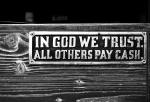 In God We Trust - All Others Pay Cash